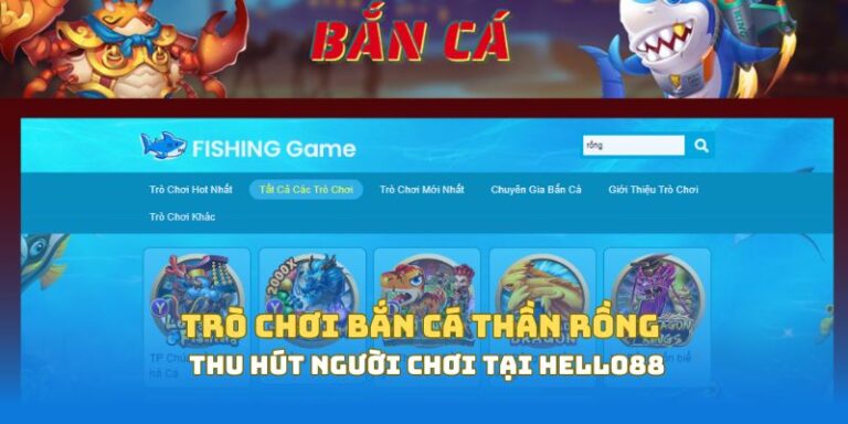 Lý do nên chọn chơi bắn cá thần rồng tại Hello88?