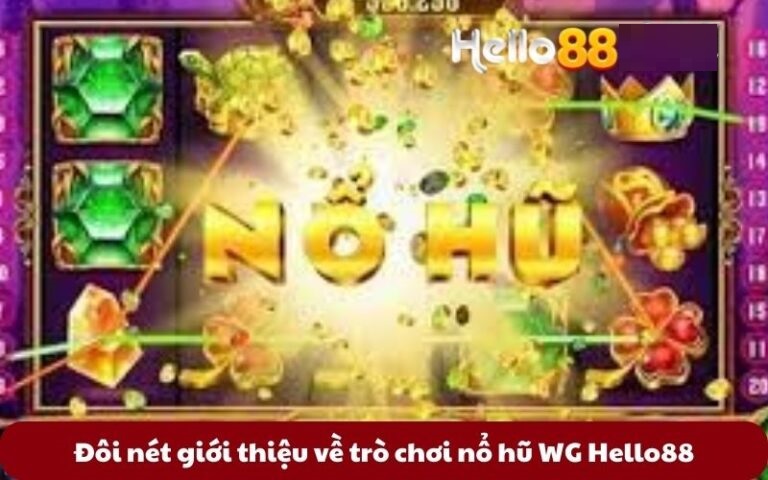 Đôi nét giới thiệu về trò chơi nổ hũ WG Hello88