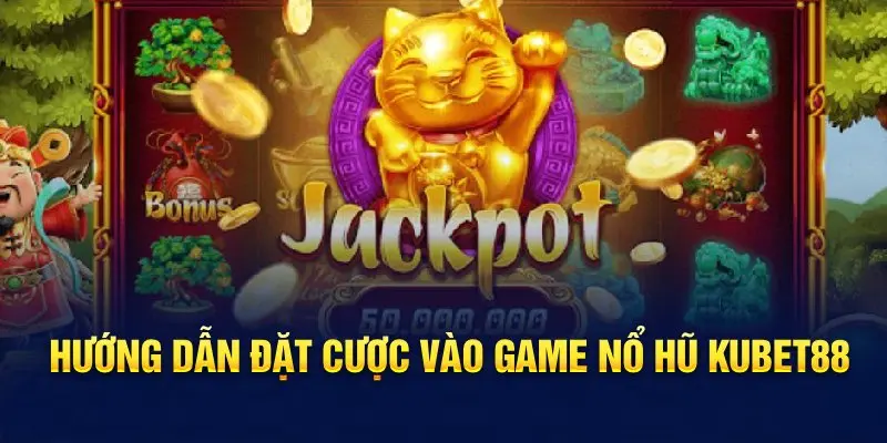 Hướng dẫn đặt cược vào game nổ hũ Hello88